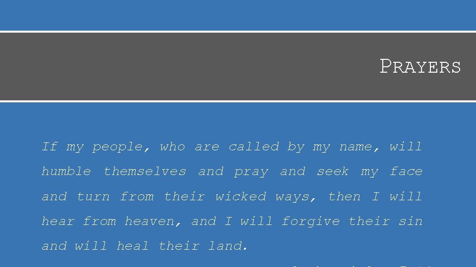 PRAYERS If my people, who are called by my name, will humble themselves and