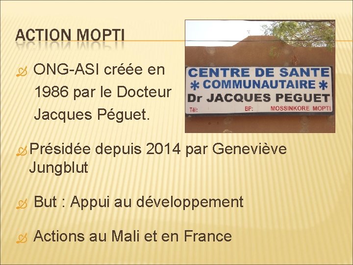  ONG-ASI créée en 1986 par le Docteur Jacques Péguet. Présidée depuis 2014 par