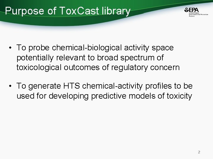 Purpose of Tox. Cast library • To probe chemical-biological activity space potentially relevant to