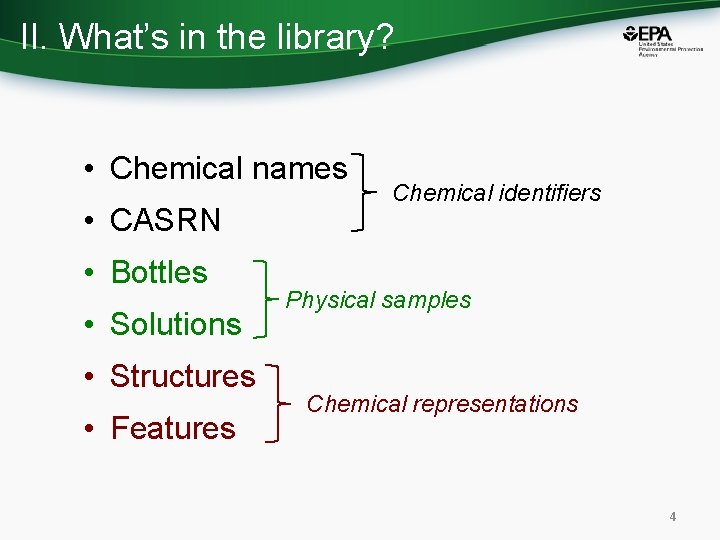 II. What’s in the library? • Chemical names • CASRN • Bottles • Solutions