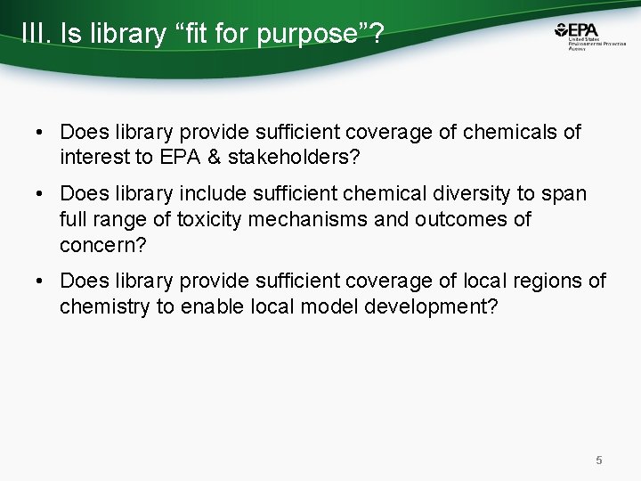 III. Is library “fit for purpose”? • Does library provide sufficient coverage of chemicals