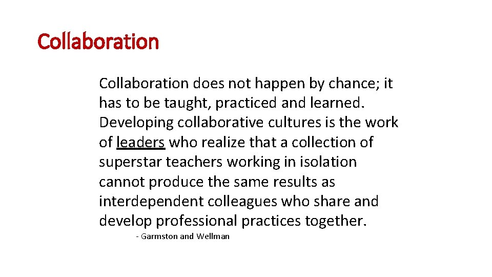 Collaboration does not happen by chance; it has to be taught, practiced and learned.