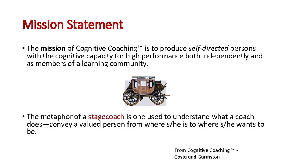 Mission Statement • The mission of Cognitive Coaching℠ is to produce self-directed persons with