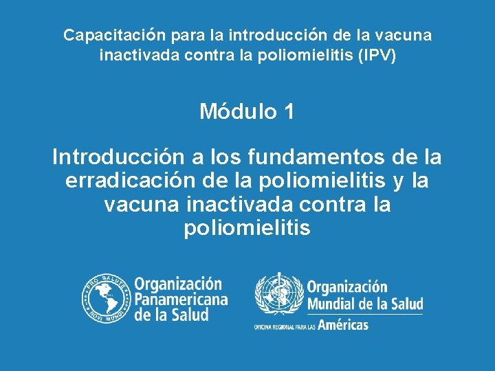 Capacitación para la introducción de la vacuna inactivada contra la poliomielitis (IPV) Módulo 1