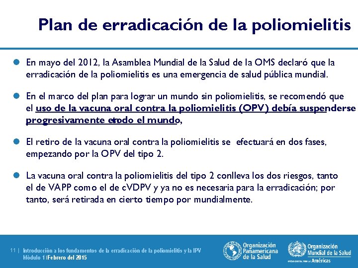 Plan de erradicación de la poliomielitis l En mayo del 2012, la Asamblea Mundial