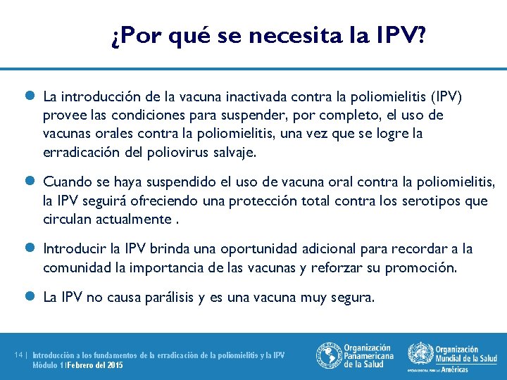 ¿Por qué se necesita la IPV? l La introducción de la vacuna inactivada contra
