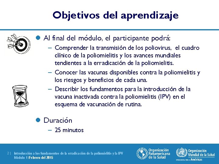 Objetivos del aprendizaje l Al final del módulo, el participante podrá: – Comprender la