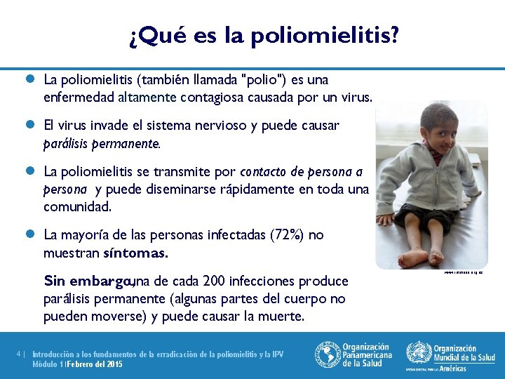 ¿Qué es la poliomielitis? l La poliomielitis (también llamada "polio") es una enfermedad altamente