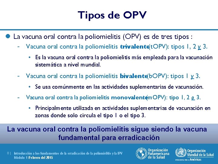 Tipos de OPV l La vacuna oral contra la poliomielitis (OPV) es de tres