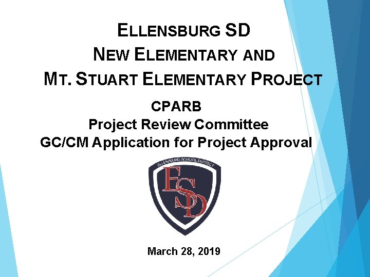 ELLENSBURG SD NEW ELEMENTARY AND MT. STUART ELEMENTARY PROJECT CPARB Project Review Committee GC/CM