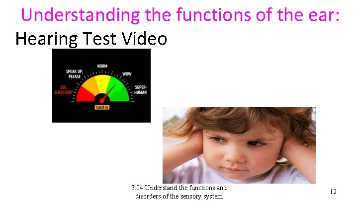 Understanding the functions of the ear: Hearing Test Video 3. 04 Understand the functions