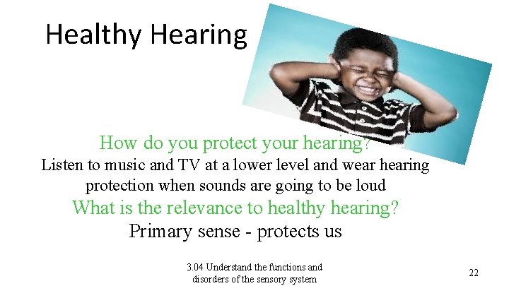 Healthy Hearing How do you protect your hearing? Listen to music and TV at