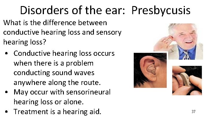 Disorders of the ear: Presbycusis What is the difference between conductive hearing loss and
