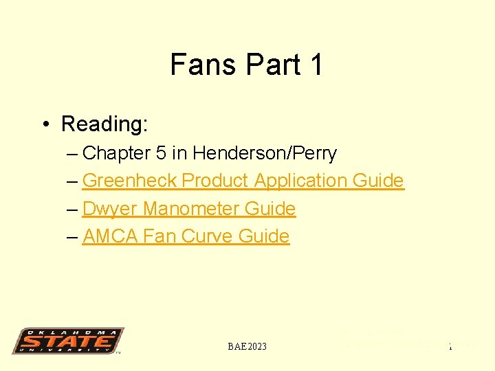Fans Part 1 • Reading: – Chapter 5 in Henderson/Perry – Greenheck Product Application
