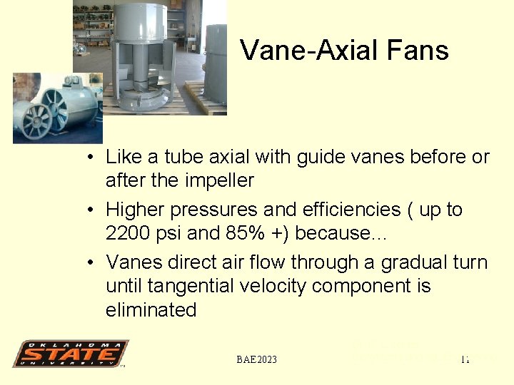 Vane-Axial Fans • Like a tube axial with guide vanes before or after the