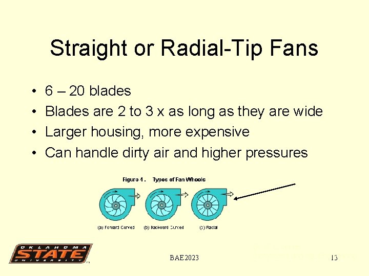 Straight or Radial-Tip Fans • • 6 – 20 blades Blades are 2 to