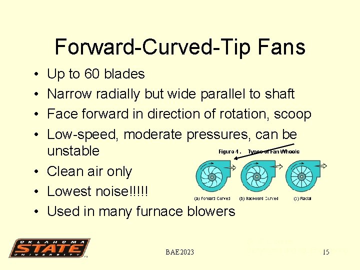 Forward-Curved-Tip Fans • • Up to 60 blades Narrow radially but wide parallel to