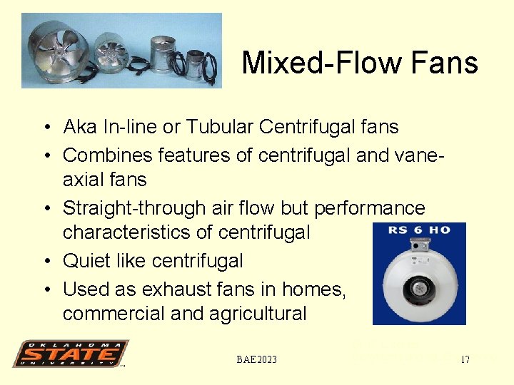 Mixed-Flow Fans • Aka In-line or Tubular Centrifugal fans • Combines features of centrifugal