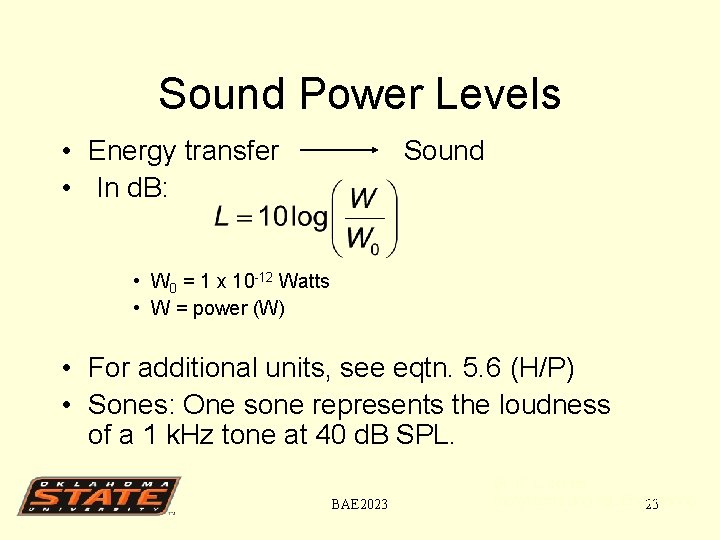 Sound Power Levels • Energy transfer • In d. B: Sound • W 0
