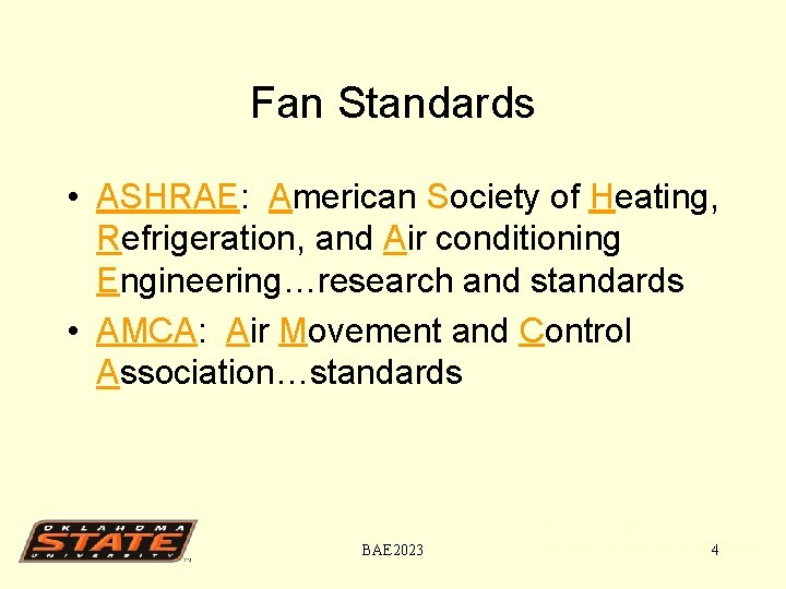 Fan Standards • ASHRAE: American Society of Heating, Refrigeration, and Air conditioning Engineering…research and