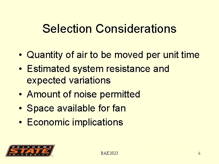 Selection Considerations • Quantity of air to be moved per unit time • Estimated