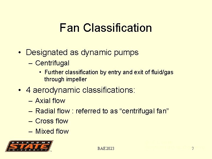 Fan Classification • Designated as dynamic pumps – Centrifugal • Further classification by entry