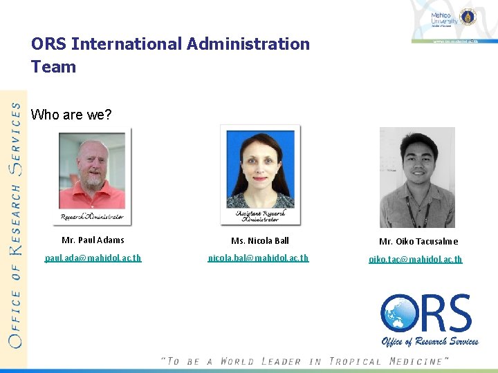 ORS International Administration Team Who are we? Mr. Paul Adams Ms. Nicola Ball Mr. ORS International Administration Team Who are we? Mr. Paul Adams Ms. Nicola Ball Mr.