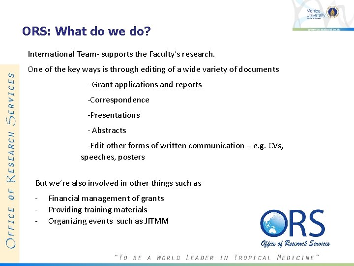 ORS: What do we do? International Team- supports the Faculty’s research. One of the