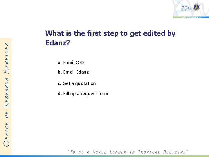 What is the first step to get edited by Edanz? a. Email ORS b. What is the first step to get edited by Edanz? a. Email ORS b.