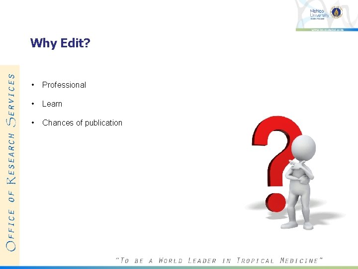 Why Edit? • Professional • Learn • Chances of publication 