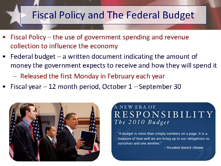 Fiscal Policy and The Federal Budget • Fiscal Policy – the use of government