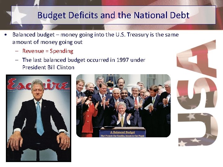 Budget Deficits and the National Debt • Balanced budget – money going into the