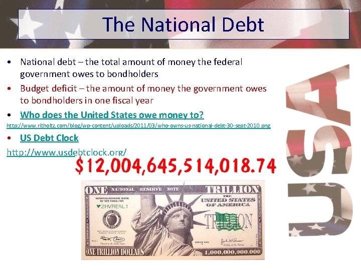 The National Debt • National debt – the total amount of money the federal