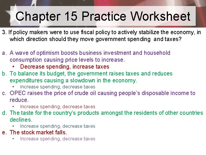 Chapter 15 Practice Worksheet 3. If policy makers were to use fiscal policy to