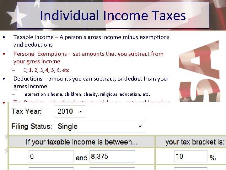 Individual Income Taxes • • Taxable Income – A person’s gross income minus exemptions