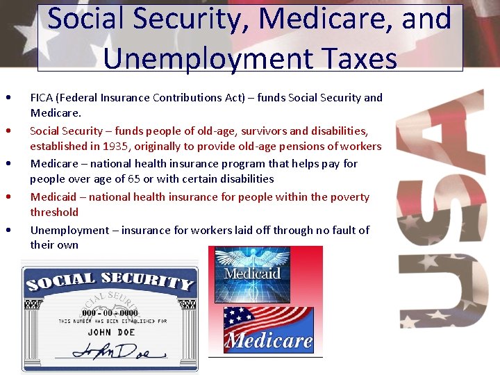 Social Security, Medicare, and Unemployment Taxes • • • FICA (Federal Insurance Contributions Act)