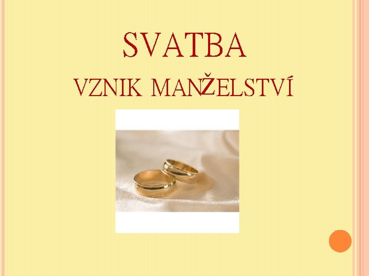 SVATBA VZNIK MANŽELSTVÍ 