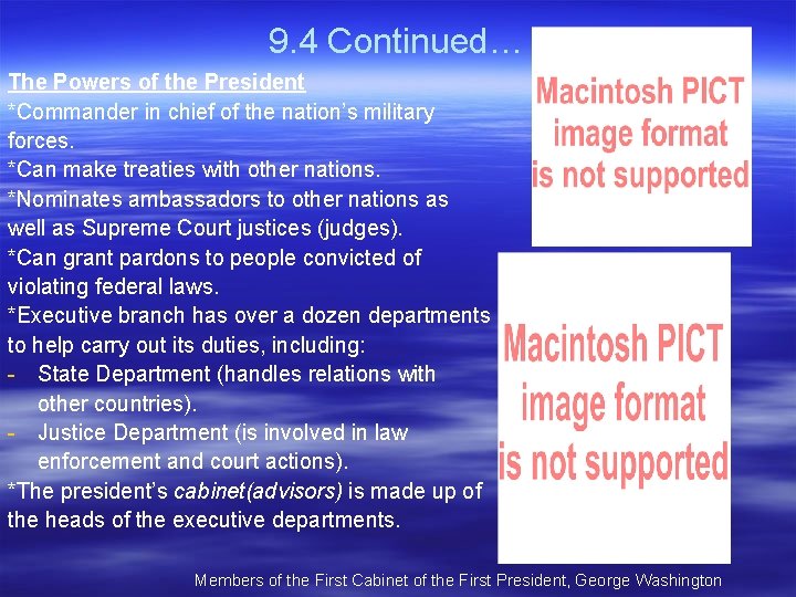 9. 4 Continued… The Powers of the President *Commander in chief of the nation’s