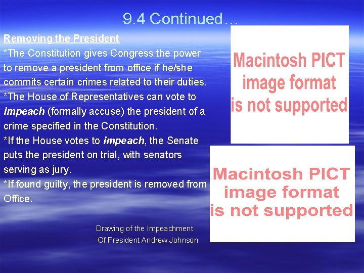 9. 4 Continued… Removing the President *The Constitution gives Congress the power to remove