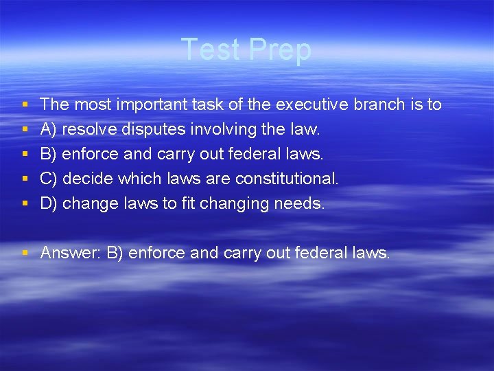 Test Prep § § § The most important task of the executive branch is