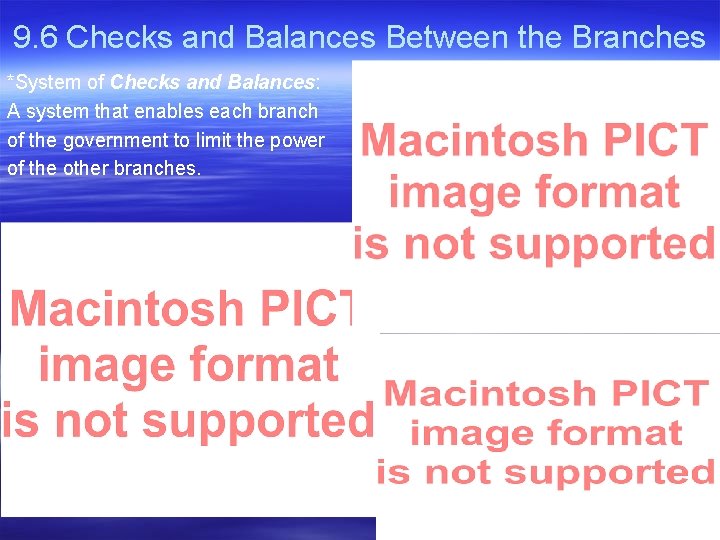 9. 6 Checks and Balances Between the Branches *System of Checks and Balances: A