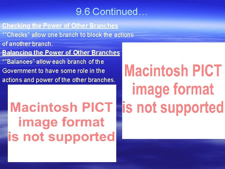 9. 6 Continued… Checking the Power of Other Branches *”Checks” allow one branch to