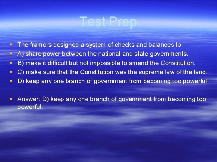 Test Prep § § § The framers designed a system of checks and balances
