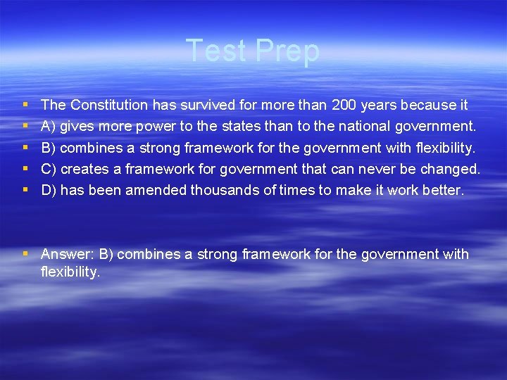 Test Prep § § § The Constitution has survived for more than 200 years