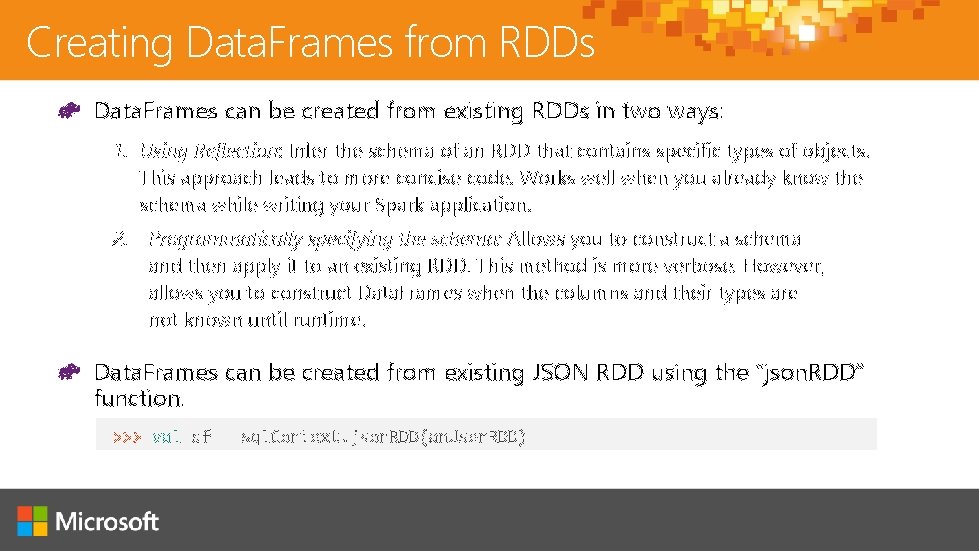 Creating Data. Frames from RDDs Data. Frames can be created from existing RDDs in