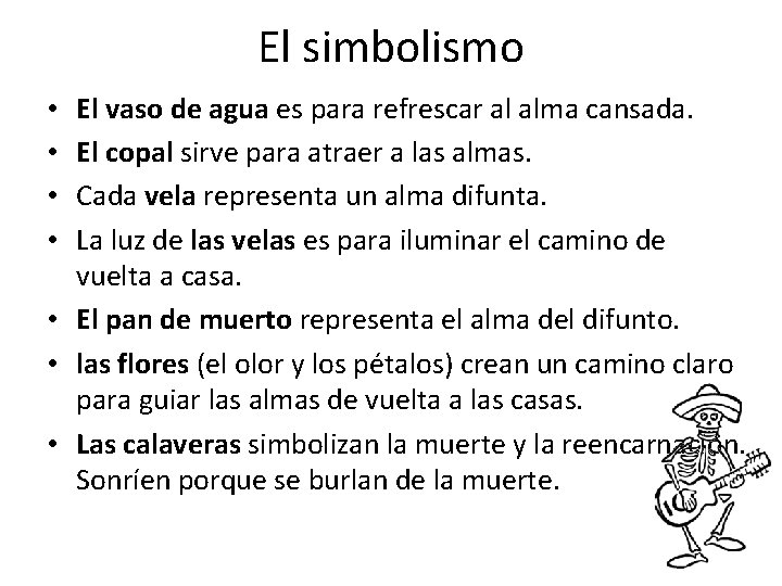 El simbolismo El vaso de agua es para refrescar al alma cansada. El copal