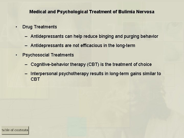 Medical and Psychological Treatment of Bulimia Nervosa • Drug Treatments – Antidepressants can help