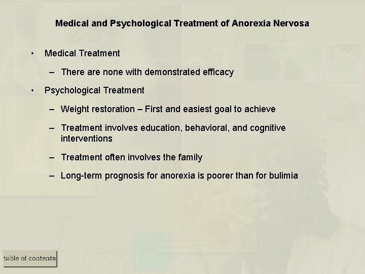 Medical and Psychological Treatment of Anorexia Nervosa • Medical Treatment – There are none