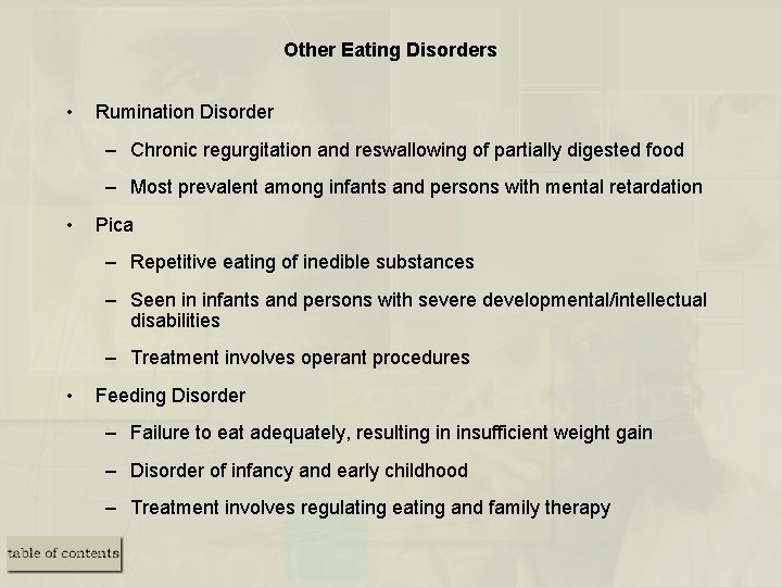 Other Eating Disorders • Rumination Disorder – Chronic regurgitation and reswallowing of partially digested