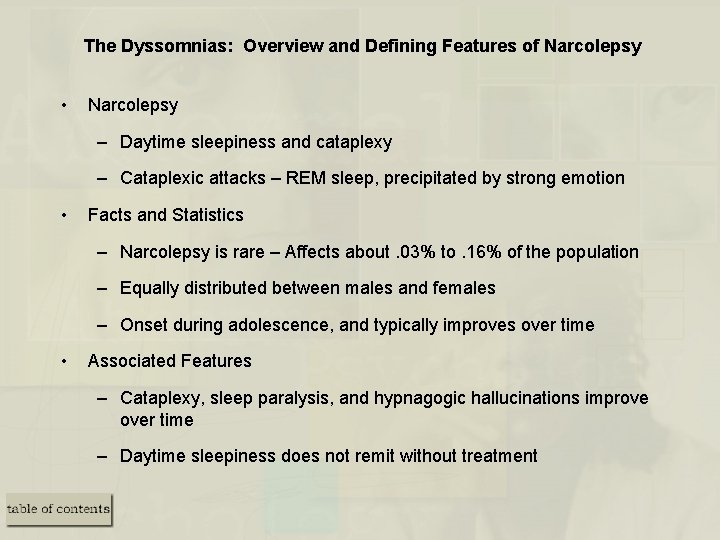 The Dyssomnias: Overview and Defining Features of Narcolepsy • Narcolepsy – Daytime sleepiness and